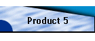 Product 5